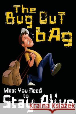 The Bug Out Bag: What You Need to Stay Alive M. T. Anderson 9781481165907 Createspace