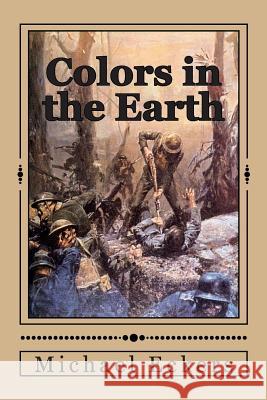 Colors in the Earth Michael Eckers 9781481167376 Createspace