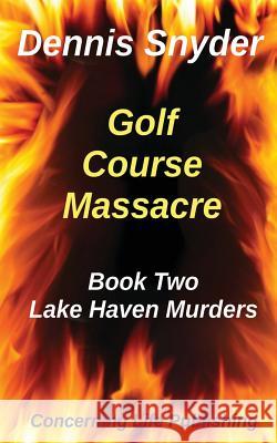 Golf Course Massacre Dennis Snyder 9781481168823