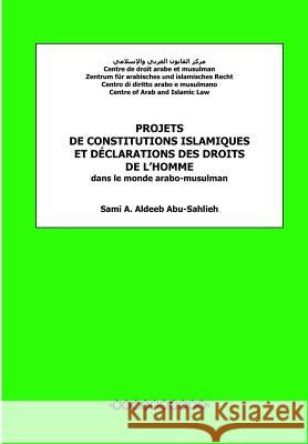 Projets de constitutions islamiques et déclarations des droits de l'homme: dans le monde arabo-musulman Aldeeb Abu-Sahlieh, Sami a. 9781481168953 Cambridge University Press