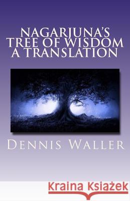 Nagarjuna's Tree of Wisdom A Translation Waller, Dennis 9781481169028