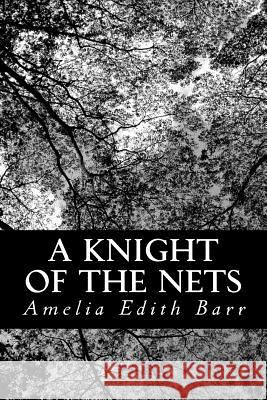 A Knight of the Nets Amelia Edith Barr 9781481169059 Createspace