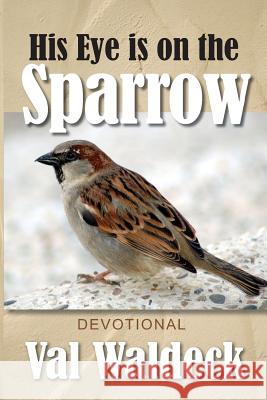 His Eye Is On The Sparrow: 365-Day Devotional Waldeck, Val 9781481171854