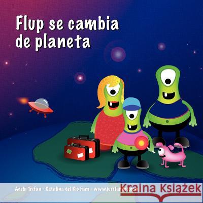 Flup se cambia de planeta Trifan, Adela 9781481172158