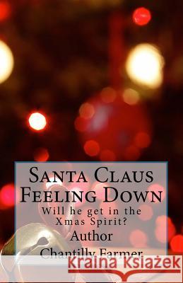 Santa Claus Feeling Down Mrs Chantilly Farmer 9781481172646