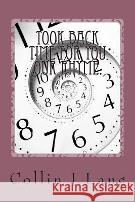 Took back time for you our Rhyme.: Round One. Lang, Collin J. 9781481173148 Createspace