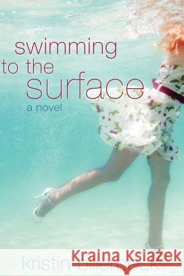 Swimming to the Surface Kristin Billerbeck 9781481175760