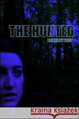 The Hunted Brittiany West 9781481175852 Createspace Independent Publishing Platform