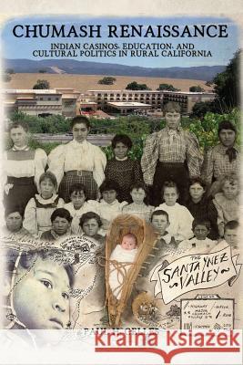 Chumash Renaissance: Indian Casinos, Education, and Cultural Politics in Rural California Paul H. Gelles 9781481176149