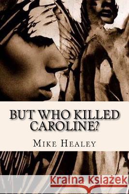 But who killed Caroline? Mike L. Healey 9781481178365