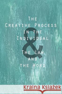 The Creative Process in the Individual: & The Law and the Word Troward, Thomas 9781481180979