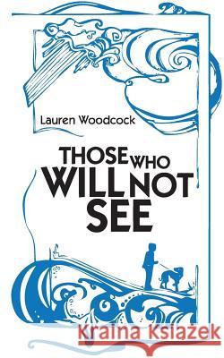 Those Who Will Not See Lauren Woodcock 9781481181358