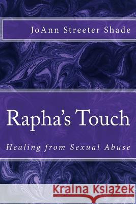 Rapha's Touch: Healing from Sexual Abuse Joann Streete 9781481181877 Createspace Independent Publishing Platform