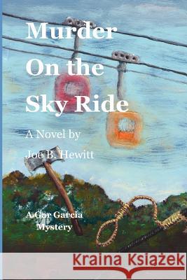 Murder on the Sky Ride Joe B. Hewitt 9781481183178 Createspace