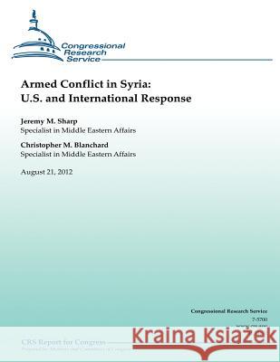 Armed Conflict in Syria: U.S. and International Response Jeremy M. Sharp Christopher M. Blanchard 9781481183345