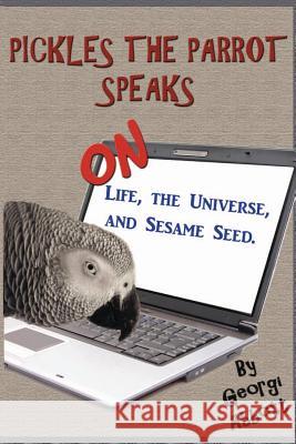 Pickles The Parrot Speaks: On Like, The Universe, And Sesame Seed. Abbott, Georgi 9781481183765 Cambridge University Press