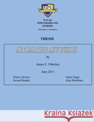 Automating ASW Fusion: Master of Science in Applied Science Pabelico, James C. 9781481183796 Createspace