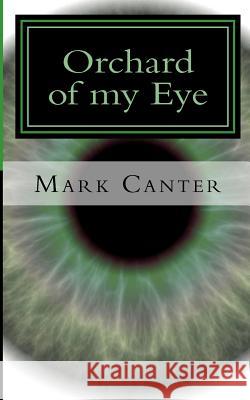 Orchard of my Eye Canter, Mark 9781481183819