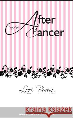 After Cancer By Lori Baran, Lori 9781481184601