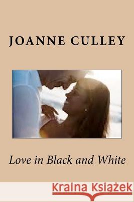 Love in Black and White Joanne Culley 9781481185356 Createspace