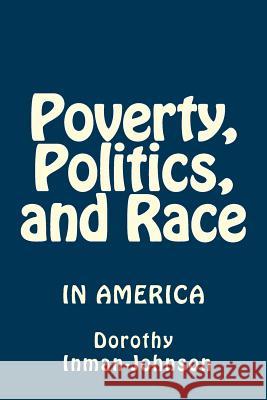 Poverty, Politics, and Race: The View From Down Here Inman-Johnson, Dorothy J. 9781481185660