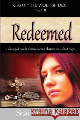 Redeemed - Kiss of the Wolf Spider Part 2 Sharianne Bailey 9781481187619 Createspace