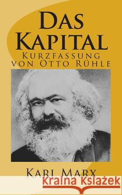 Das Kapital - Kurzfassung von Otto Ruehle Marx, Karl 9781481188425 Createspace