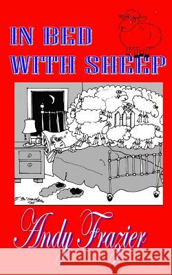 In Bed With Sheep Frazier, Andy 9781481188579 Createspace