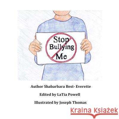 Stop Bullying Me! Shabarbara Best Latia Powell Joseph Thomas 9781481189620 Createspace