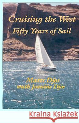 Cruising the West: Fifty Years of Sail (revised) Djos, Jeanine 9781481193054