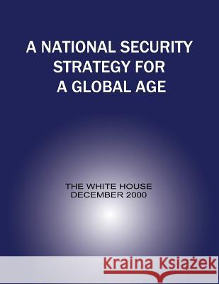 A National Security Strategy for a Global Age Executive Office of the P Unite The White House 9781481193153 Createspace