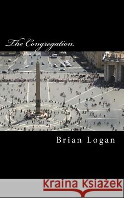 The Congregation: A Journey into Spiritual-Tech Punknology Logan, Brian 9781481197311