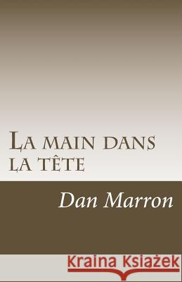 La Main Dans La Tète Marron, Dan 9781481197830 Createspace Independent Publishing Platform