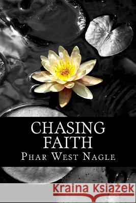 Chasing Faith Phar West Nagle 9781481198745 Createspace