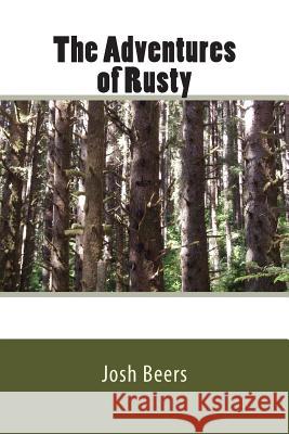 The Adventures of Rusty MR Josh Beers 9781481200370