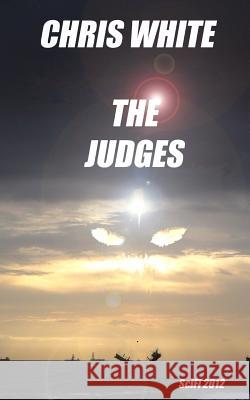 The Judges MR Chris White 9781481201452 Createspace