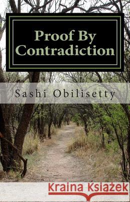 Proof By Contradiction Obilisetty, Sashi 9781481205481 Createspace