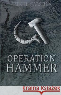 Operation Hammer MR Ezekiel Johnathan Carsella 9781481208031 Createspace