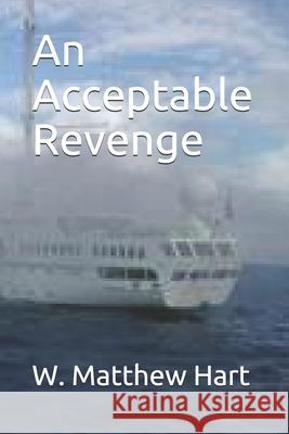 An Acceptable Revenge MR W. Matthew Hart 9781481209281 Createspace