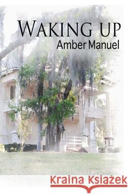 Waking Up Amber Manuel 9781481210966 Createspace