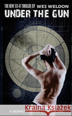 Under the Gun Wes Weldon 9781481212151 Createspace