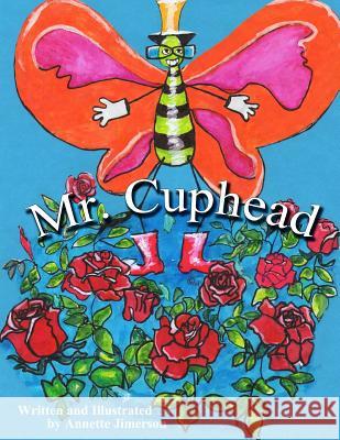 Mr. Cuphead Annette P. Jimerson Jessica Jimerson 9781481213035 Createspace