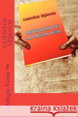 Cuentos Lejanos: Antologia de la Pagina Azul Antologia Varios Oscar Lopez Alfredo Luqueno 9781481213165 Createspace