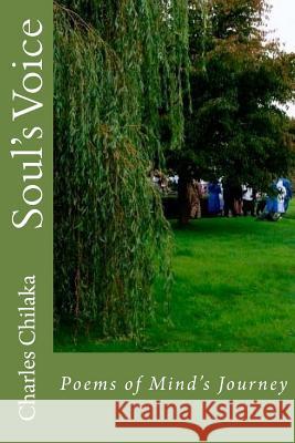 Soul's Voice: Poems of Mind's Journey MR Charles Uche Chilak 9781481215350 Createspace