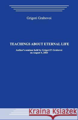 Teachings about Eternal Life Grigori Grabovoi 9781481215466