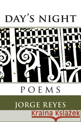 day's night: poems Reyes, Jorge 9781481215992