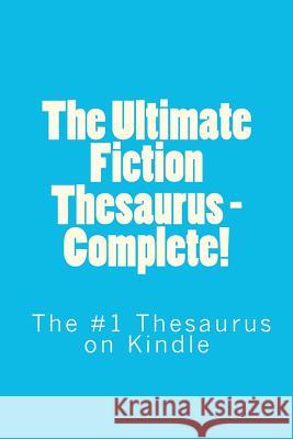 The Ultimate Fiction Thesaurus - Complete! Sam Stone 9781481217408 Createspace