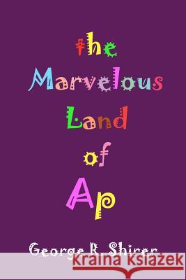 The Marvelous Land of Ap Shirer, George R. 9781481217668