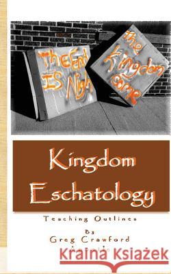 Kingdom Eschatology Greg Crawford 9781481218894