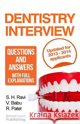 Dentistry interview questions and answers with full explanations (Includes sections on MMI and 2013 NHS changes).: The number one dentistry interview Patel, R. 9781481219082 Createspace